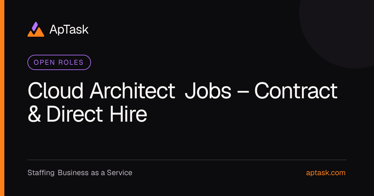 Cloud Architect Jobs – Contract & Direct Hire | ApTask